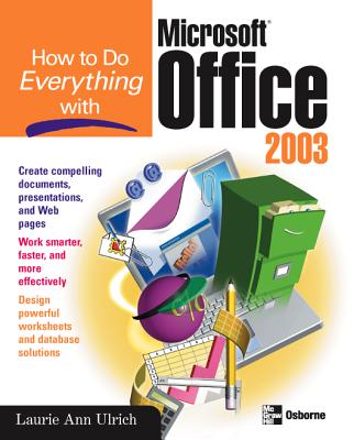 How to Do Everything with Microsoft Office 2003 - Laurie Ulrich Fuller