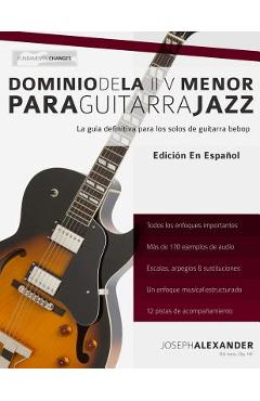 Coperta cărții 'Dominio de la II V Menor Para Guitarra Jazz: Domina El Lenguaje de Los Solos Menores de Guitarra Jazz - Gustavo Bustos'