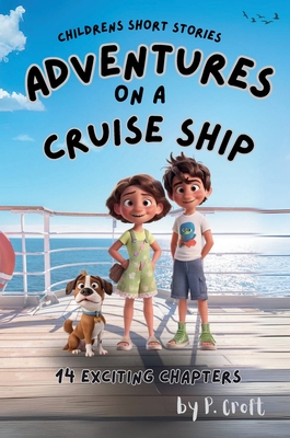 Children's Short Stories: Adventures on a Cruise - P. Croft
