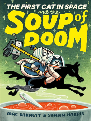 El Primer Gato En El Espacio Y El Caldito Maldito / The First Cat in Space and the Cursed Broth - Mac Barnett