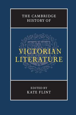 The Cambridge History of Victorian Literature - Kate Flint