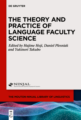 The Theory and Practice of Language Faculty Science - Hajime Hoji