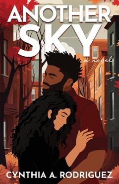 Another Sky: A Childhood Friends-to-Lovers Romance - Cynthia A. Rodriguez