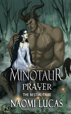 Minotaur: Prayer - Naomi Lucas