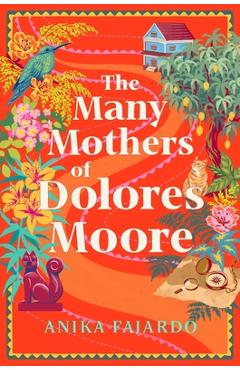Poza produsului The Many Mothers of Dolores Moore - Anika Fajardo