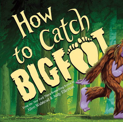How to Catch Bigfoot - Alice Walstead