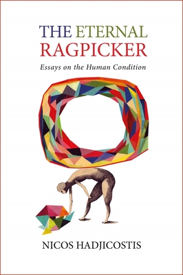 The Eternal Ragpicker: Essays on the Human Condition - Nicos Hadjicostis