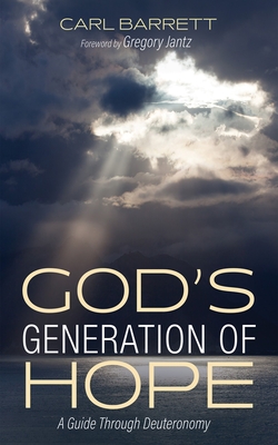 God's Generation of Hope: A Guide Through Deuteronomy - Carl Barrett