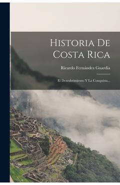 Coperta cărții 'Historia De Costa Rica: El Descubrimiento Y La Conquista... - Ricardo Fernández Guardia'
