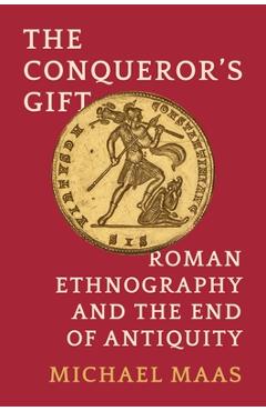 Coperta cărții 'The Conqueror's Gift: Roman Ethnography and the End of Antiquity - Michael Maas'