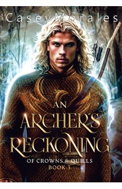 Coperta cărții 'An Archer's Reckoning: An m/m epic fantasy romance adventure - Casey Morales'