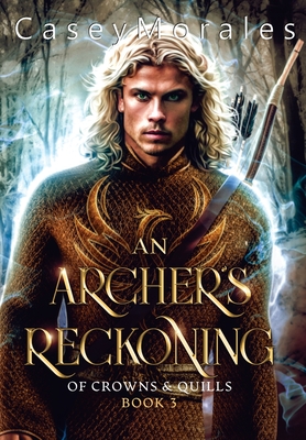 Coperta cărții 'An Archer's Reckoning: An m/m epic fantasy romance adventure - Casey Morales'