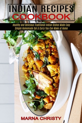 Coperta cărții 'Indian Recipes Cookbook: Simple Homemade Dal & Curry You Can Make at Home (Healthy and Delicious Traditional Indian'