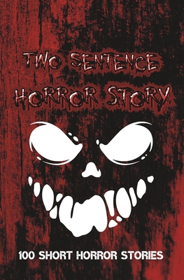 Two Sentence Horror Stories: Scary Halloween Stories For Adults - Lilsy Susie