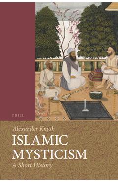 Coperta cărții 'Islamic Mysticism: A Short History - Alexander Knysh'