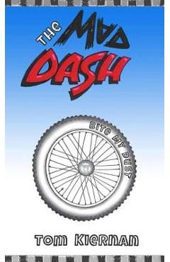 Coperta cărții 'The Mad Dash - Bite My Dust - Tom Kiernan'
