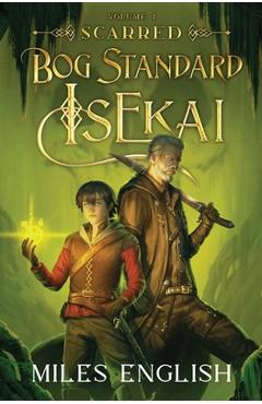 Coperta cărții 'Bog Standard Isekai: Scarred - A LitRPG Isekai Adventure - Miles English'