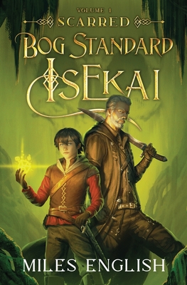 Coperta cărții 'Bog Standard Isekai: Scarred - A LitRPG Isekai Adventure - Miles English'