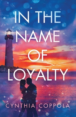 Coperta cărții 'In the Name of Loyalty - Cynthia Coppola'