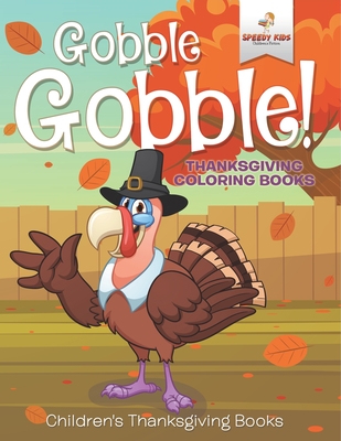 Gobble Gobble! Thanksgiving Coloring Books Children's Thanksgiving Books -