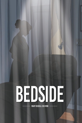 Bedside: Nursing Stories - Mary Russell Edd