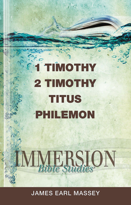 Coperta cărții 'Immersion Bible Studies: 1 & 2 Timothy, Titus, Philemon - James Earl Massey'