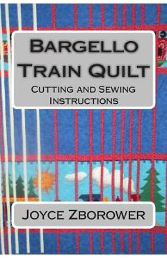Coperta cărții 'Bargello Train Quilt: Cutting and Sewing Instructions - Joyce Zborower M. A.'
