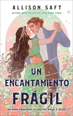 Un Encantamiento Frágil - Allison Saft
