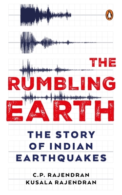 The Rumbling Earth: The Story of Indian Earthquakes - Cp Rajendran