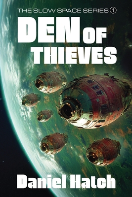 Den of Thieves: The Slow Space series - Book 1 - Daniel Hatch