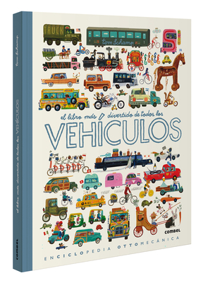 El Libro Más Divertido de Todos Los Vehículos / The Most Fun Book of Every Vehicle - Tom Schamp