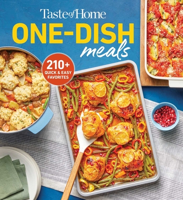 Taste of Home One-Dish Meals: Beat the Clock with Meal-In-One Favorites the Whole Family Will Love! -