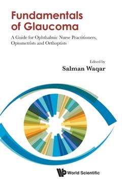 Coperta cărții 'Fundamentals of Glaucoma: A Guide for Ophthalmic Nurse Practitioners, Optometrists and Orthoptists - Salman Waqar'