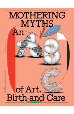 Poza produsului Mothering Myths: An ABC of Art, Birth and Care - Laurie Cluitmans