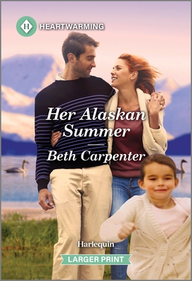 Her Alaskan Summer: A Clean and Uplifting Romance - Beth Carpenter