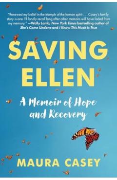 Saving Ellen: A Memoir of Hope and Recovery - Maura Casey