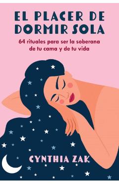 Poza produsului El Placer de Dormir Sola: 64 Rituales Para Ser La Soberana de Tu Cama Y de Tu Vida - Cynthia Zak