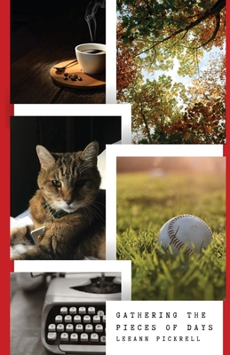 Gathering the Pieces of Day - Leeann Pickrell