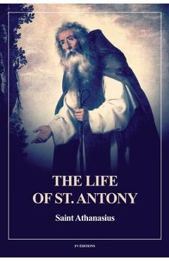 The Life of St. Antony (Annotated): Easy to Read Layout -