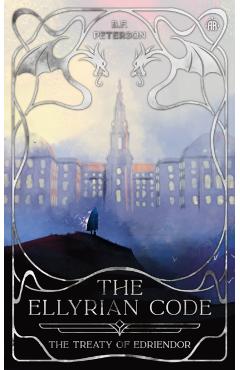 The Ellyrian Code: The Treaty of Edriendor - B. F. Peterson