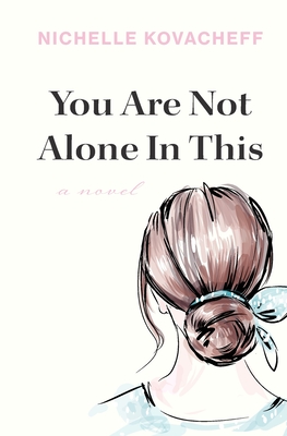 You Are Not Alone In This - Nichelle Kovacheff