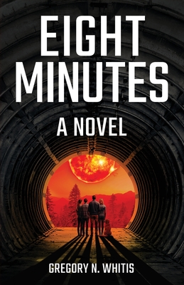 Eight Minutes - Gregory N. Whitis