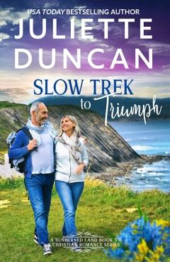 Coperta cărții 'Slow Trek to Triumph: Mature-Age Christian Romance - Juliette Duncan'
