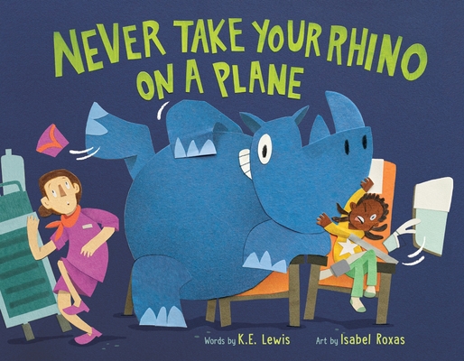 Never Take Your Rhino on a Plane - K. E. Lewis
