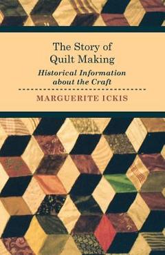 Coperta cărții 'The Story of Quilt Making - Historical Information about the Craft - Marguerite Ickis'