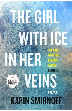 Poza produsului The Girl with Ice in Her Veins: A Lisbeth Salander Novel - Karin Smirnoff