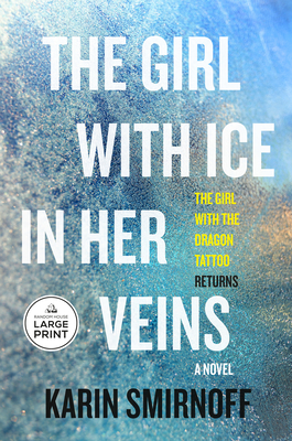 The Girl with Ice in Her Veins: A Lisbeth Salander Novel - Karin Smirnoff