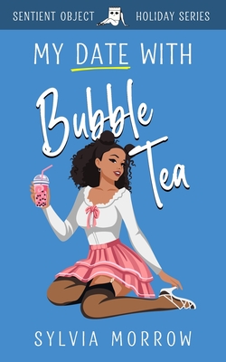 My Date with Bubble Tea - Sylvia Morrow