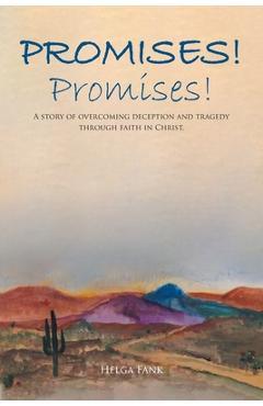 Coperta cărții 'Promises! Promises!: A story of overcoming deception and tragedy through faith in Christ. - Helga Fank'