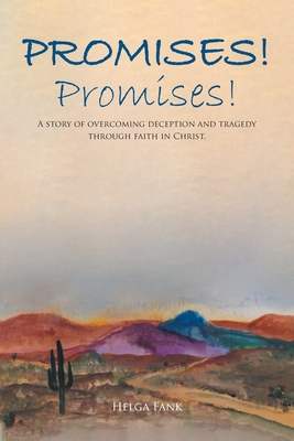 Coperta cărții 'Promises! Promises!: A story of overcoming deception and tragedy through faith in Christ. - Helga Fank'